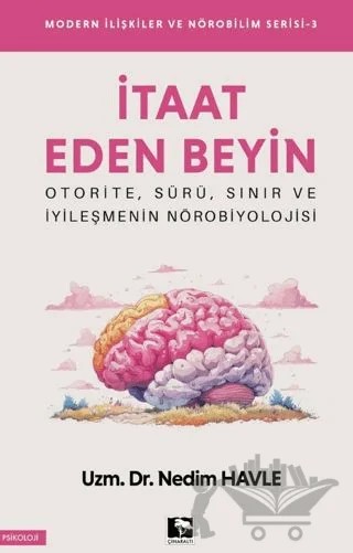 İtaat Eden Beyin - Modern İlişkiler ve Nörobilim Serisi 3 – Nedim Havle – Çınaraltı Yayınları kitap kapağı