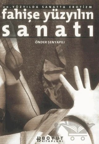 Fahişe Yüzyılın Sanatı 20. Yüzyılda Sanatta Erotizm – Önder Şenyapılı – Boyut Yayın Grubu kitap kapağı