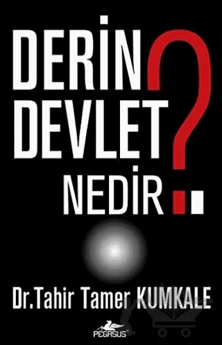 Derin Devlet Nedir? – Tahir Tamer Kumkale – Pegasus Yayınları kitap kapağı