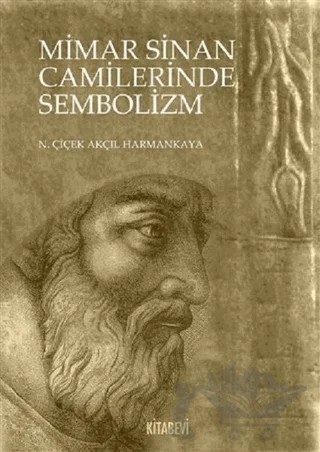 Mimar Sinan Camilerinde Sembolizm – N. Çiçek Akçıl Harmankaya – Kitabevi Yayınları kitap kapağı