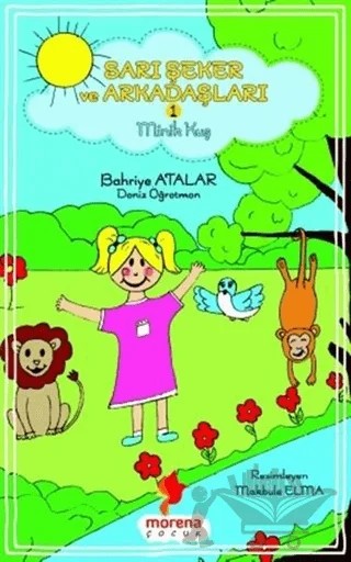 Sarı Şeker ve Arkadaşları 1 - Minik Kuş – Bahriye Atalar – Morena Yayınevi kitap kapağı