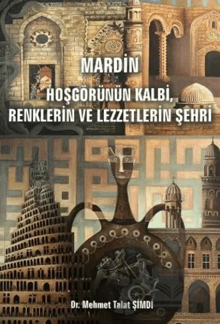 Mardin - Hoşgörünün Kalbi, Renklerin ve Lezzetlerin Şehri – Mehmet Talat Şimdi – Enki Yayınları kitap kapağı