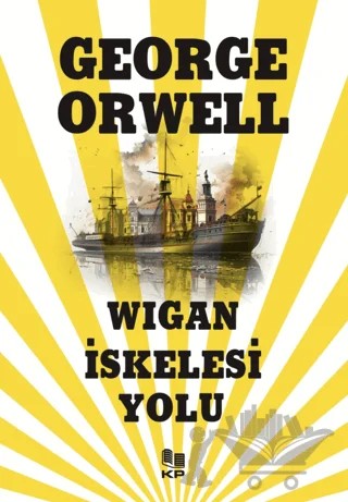 Wigan İskelesi Yolu – George Orwell – KİTAPPAZARI Yayınları kitap kapağı
