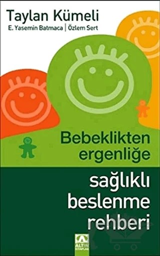 Bebeklikten Ergenliğe Sağlıklı Beslenme Rehberi – E. Yasemin Batmaca, Özlem Sert – Altın Kitaplar kitap kapağı