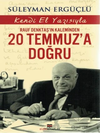Rauf Denktaş'ın Kaleminden 20 Temmuz'a Doğru – Süleyman Ergüçlü – Bizim Kitaplar Yayınevi kitap kapağı
