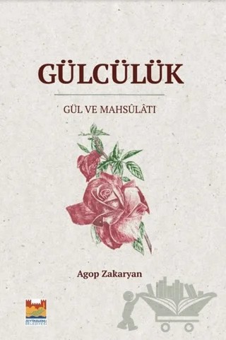 Gülcülük – Agop Zakaryan – Zeytinburnu Belediyesi Kültür Yayınları kitap kapağı