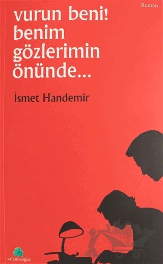 Vurun Benim Gözlerimin Önünde – İsmet Handemir – Salkımsöğüt Yayınları kitap kapağı
