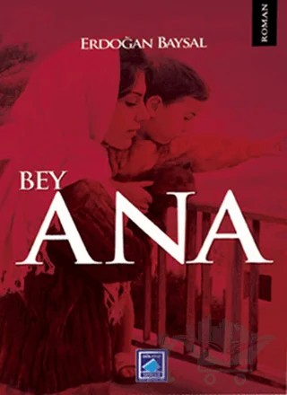 Bey Ana – Erdoğan Baysal – Göl Yayıncılık kitap kapağı