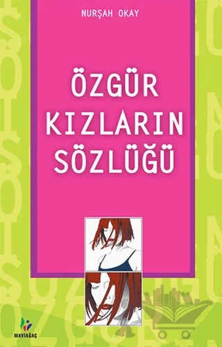 Özgür Kızların Sözlüğü – Nurşah Okay – Mavi Ağaç Yayınları kitap kapağı