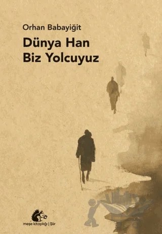 Dünya Han Biz Yolcuyuz – Orhan Babayiğit – Meşe Kitaplığı kitap kapağı