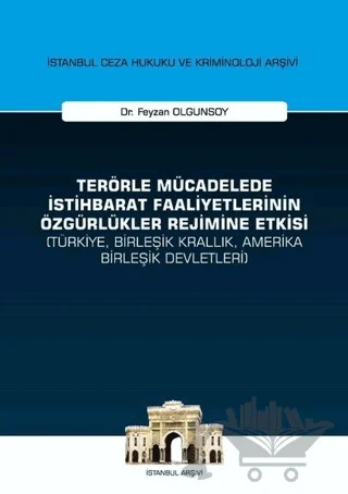 Terörle Mücadelede İstihbarat Faaliyetlerinin Özgürlükler Rejimine Etkisi (Türkiye, Birleşik Krallık, Amerika Birleşik Devletleri) - İstanbul Ceza Hukuku ve Kriminoloji Arşivi – Feyzan Olgunsoy – On İki Levha Yayınları kitap kapağı