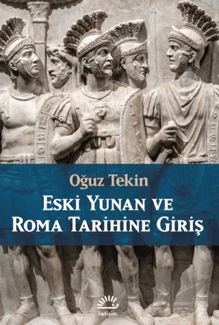 Eski Yunan ve Roma Tarihine Giriş – Oğuz Tekin – İletişim Yayınevi kitap kapağı