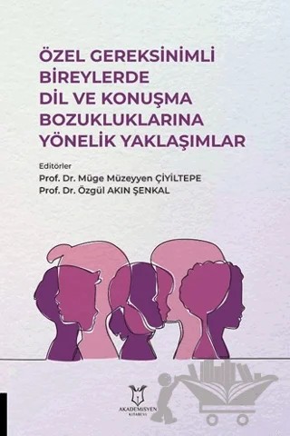 Özel Gereksinimli Bireylerde Dil ve Konuşma Bozukluklarına Yönelik Yaklaşımlar – Kolektif – Akademisyen Kitabevi kitap kapağı