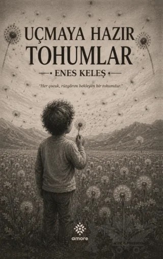 Uçmaya Hazır Tohumlar – Enes Keleş – Amore Yayınevi kitap kapağı