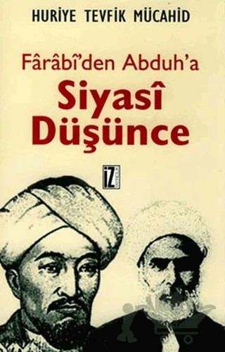 Farabi’den Abduh’a Siyasi Düşünce – Huriye Tevfik Mücahid – İz Yayıncılık kitap kapağı