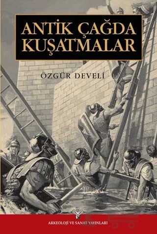 Antik Çağda Kuşatmalar – Özgür Develi – Arkeoloji ve Sanat Yayınları kitap kapağı