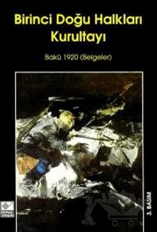 Birinci Doğu Halkları Kurultayı Bakü 1920 (Belgeler) – Derleme – Kaynak Yayınları kitap kapağı