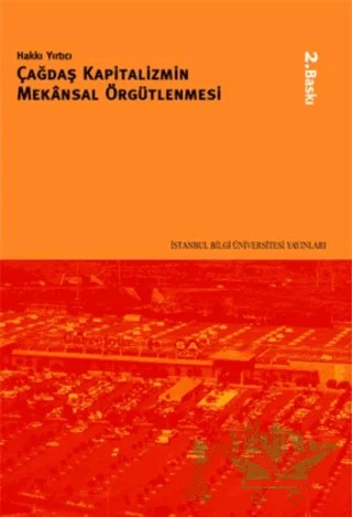 Çağdaş Kapitalizmin Mekansal Örgütlenmesi – Hakkı Yırtıcı – İstanbul Bilgi Üniversitesi Yayınları kitap kapağı