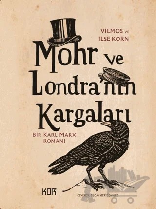 Mohr ve Londra'nın Kargaları - Bir Karl Marx Romanı – Vilmos Korn, Ilse Korn – Kor Kitap kitap kapağı