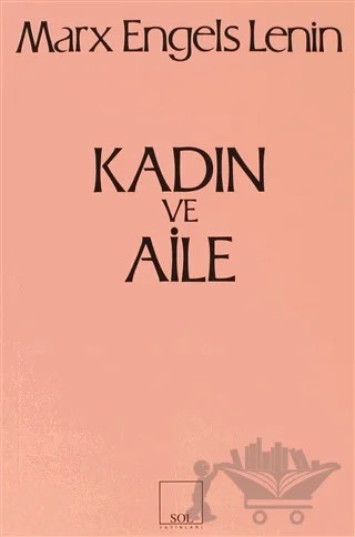Kadın ve Aile – Karl Marx – Sol ve Onur Yayınları kitap kapağı