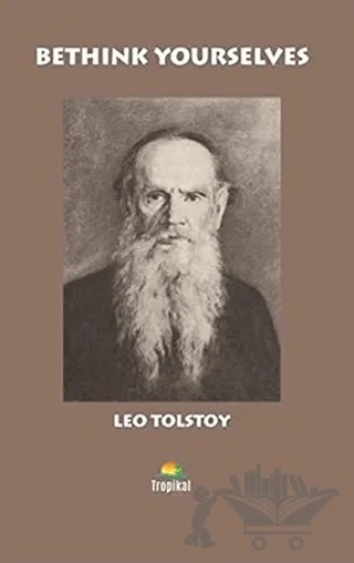 Bethink Yourselves – Lev Nikolayeviç Tolstoy – Tropikal Kitap kitap kapağı