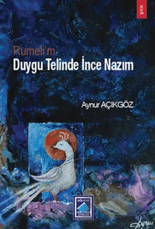 Rumeli'm Duygu Telinde İnce Nazım – Aynur Açıkgöz – Göl Yayıncılık kitap kapağı