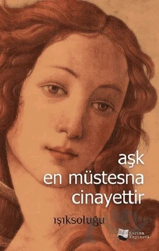 Aşk En Müstesna Cinayettir – Serdar Işıksoluğu – Karina Yayınevi kitap kapağı