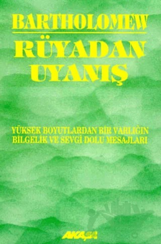 Rüyadan Uyanış Yüksek Boyutlardan Bir Varlığın Bilgelik ve Sevgi Dolu Mesajları – Bartholomew – Akaşa Yayınları kitap kapağı