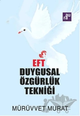 EFT Duygusal Özgürlük Tekniği – Mürüvvet Murat – Aura Kitapları kitap kapağı