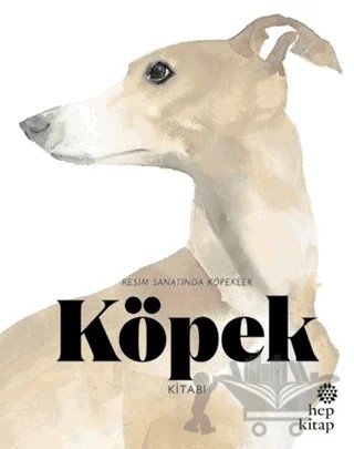 Köpek Kitabı: Resim Sanatında Köpekler – Angus Hyland, Kendra Wilson – Hep Kitap kitap kapağı