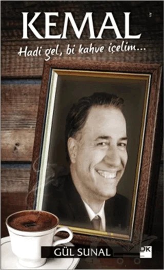 Kemal - Hadi Gel, Bi Kahve İçelim – Gül Sunal – Doğan Kitap kitap kapağı