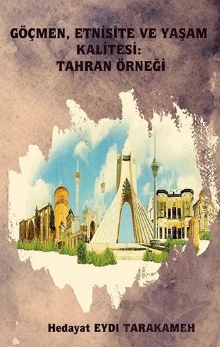 Göçmen, Etnisite ve Yaşam Kalitesi: Tahran Örneği – Hedayat Eydı Tarakameh – Platanus Publishing kitap kapağı