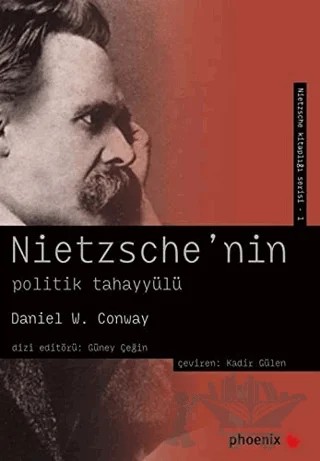 Nietzsche’nin Politik Tahayyülü – Daniel W. Conway – Phoenix Yayınevi kitap kapağı