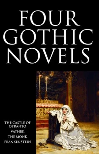 Four Gothic Novels – Horace Walpole, William Beckford, Matthew Lewis, Mary Shelley – Oxford University Press - Classics kitap kapağı