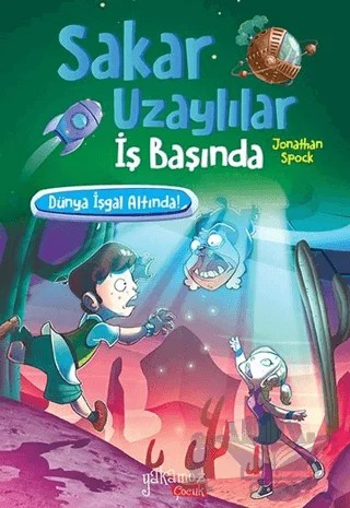 Dünya İşgal Altında! - Sakar Uzaylılar İş Başında – Jonathan Spock – Yakamoz Yayınevi kitap kapağı