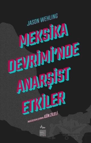 Meksika Devrimi'nde Anarşist Etkiler – Jason Wehling – Kaos Çocuk Parkı Yayınları kitap kapağı