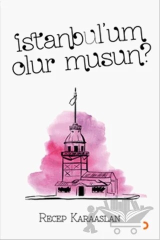 İstanbul’um Olur Musun? – Recep Karaaslan – Cinius Yayınları kitap kapağı