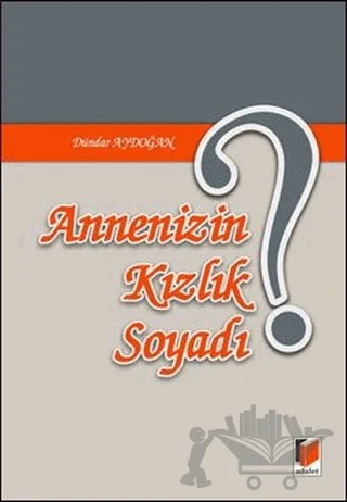 Annenizin Kızlık Soyadı? – Dündar Aydoğan – Adalet Yayınevi kitap kapağı