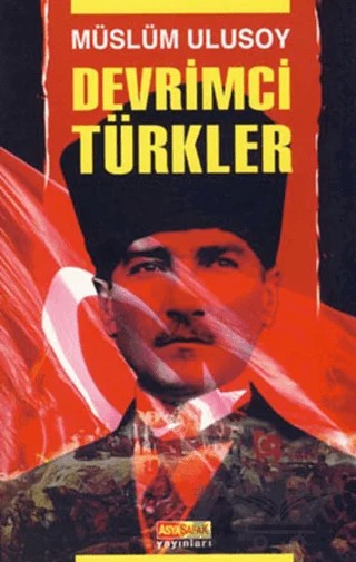 Devrimci Türkler – Müslüm Ulusoy – Asya Şafak Yayınları kitap kapağı