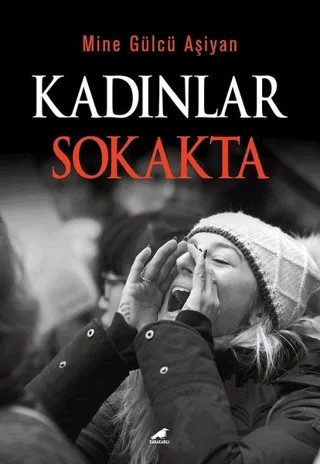 Kadınlar Sokakta – Mine Gülcü Aşiyan – Kara Karga Yayınları kitap kapağı