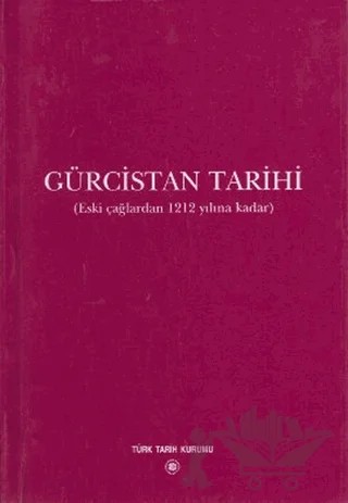 Gürcistan Tarihi – Marie Felicite Brosset – Türk Tarih Kurumu Yayınları kitap kapağı
