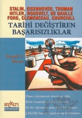 Stalin, Eisenhover, Truman Hitler, Roosvelt, De Gaulle Ford, Clemenceau, Churchill Tarihi Değiştiren Başarısızlıklar – Donald S. Besore – Aykırı Yayınları kitap kapağı