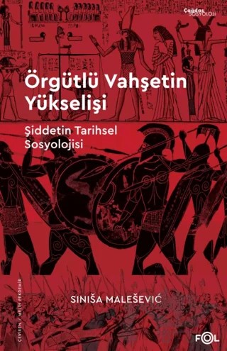 Örgütlü Vahşetin Yükselişi – Şiddetin Tarihsel Sosyolojisi– – Sinisa Malesevic – Fol Kitap kitap kapağı