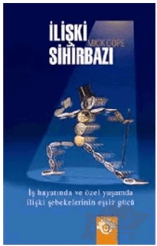 İlişki Sihirbazı Bağlantılarınızı Nasıl İşe Yarar Hale Getirirsiniz? – Mick Cope – Optimist Kitap kitap kapağı