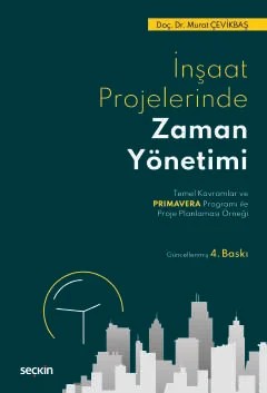İnşaat Projelerinde Zaman Yönetimi Temel Kavramlar ve Primavera Programı ile Proje Planlaması Örneği – Murat Çevikbaş – Seçkin Yayıncılık kitap kapağı