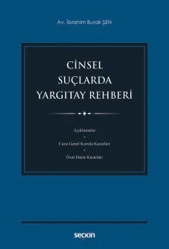 Cinsel Suçlarda Yargıtay Rehberi – İbrahim Burak Şen – Seçkin Yayıncılık kitap kapağı