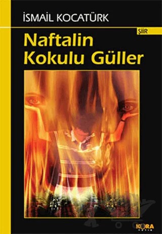 Naftalin Kokulu Güller – İsmail Kocatürk – Kora Yayın kitap kapağı