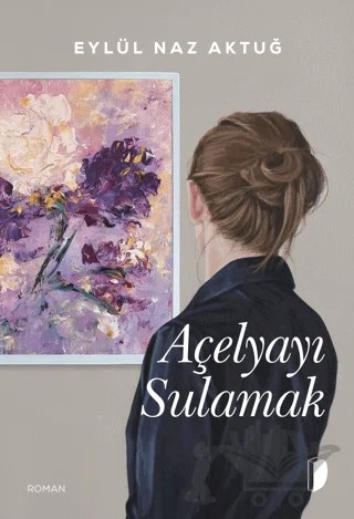 Açelyayı Sulamak – Eylül Naz Aktuğ – DKY (Dağhan Külegeç) Yayınevi kitap kapağı