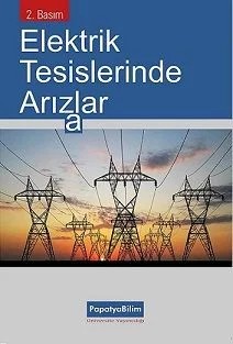 Elektrik Tesislerinde Arızalar, 2 Basım – Selahattin KÜÇÜK (Doç. Dr. ) – Papatya Bilim kitap kapağı