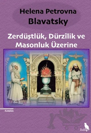 Zerdüştlük, Dürzilik ve Masonluk Üzerine – Helena Petrovna Blavatsky – Zuzu Kitap kitap kapağı